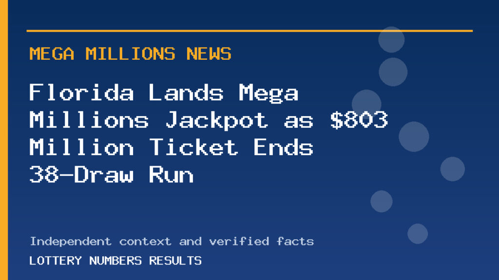 Florida Lands Mega Millions Jackpot as $803 Million Ticket Ends 38-Draw Run